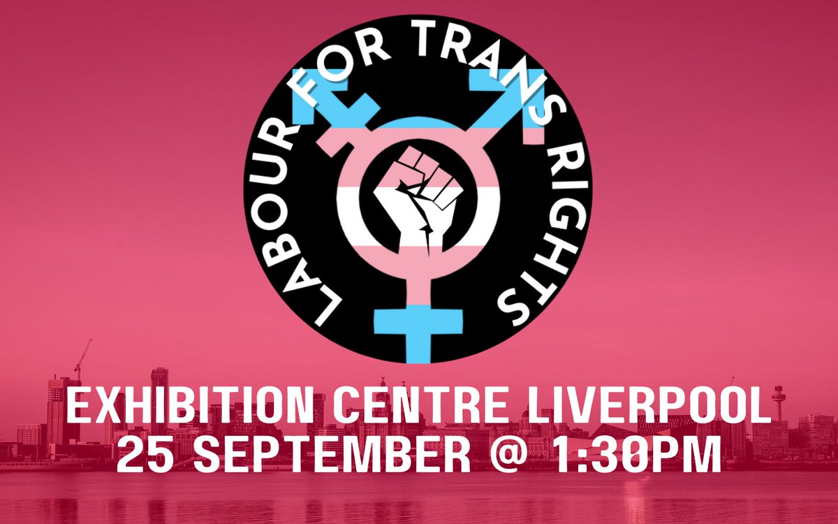 "Labour for Trans Rights - Exhibition Centre Liverpool - 25 September @ 1:30PM"