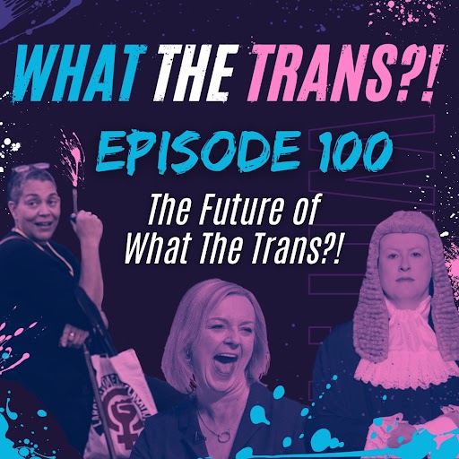 PODCAST – The Future of What the Trans?!