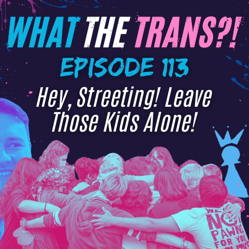 PODCAST [TRANSCRIBED] – Hey, Streeting! Leave Those Kids Alone!