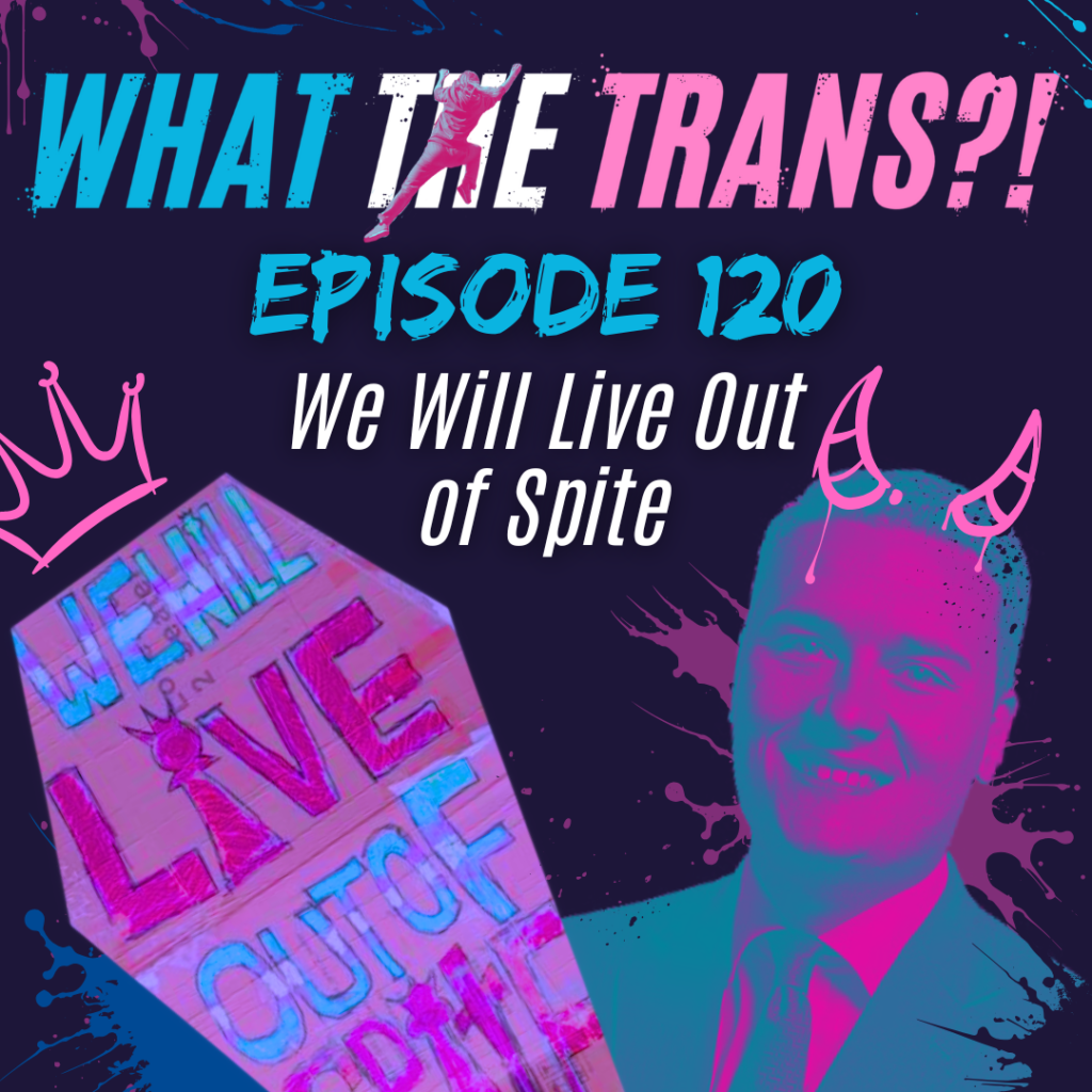 PODCAST [TRANSCRIBED] – We Will Live Out of Spite