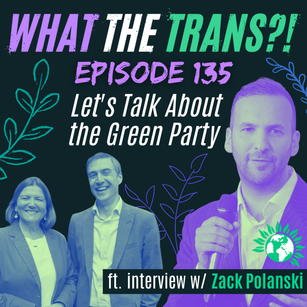 PODCAST – Let’s Talk About the Green Party (Part 1)
