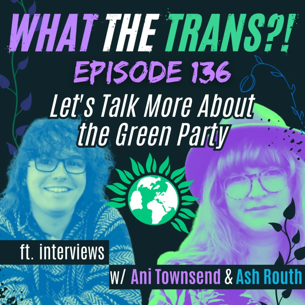 PODCAST – Let’s Talk More About the Green Party (Part 2)
