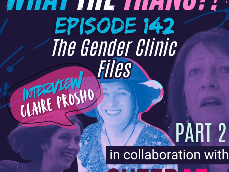 PODCAST – The Gender Clinic Files (Part 2)