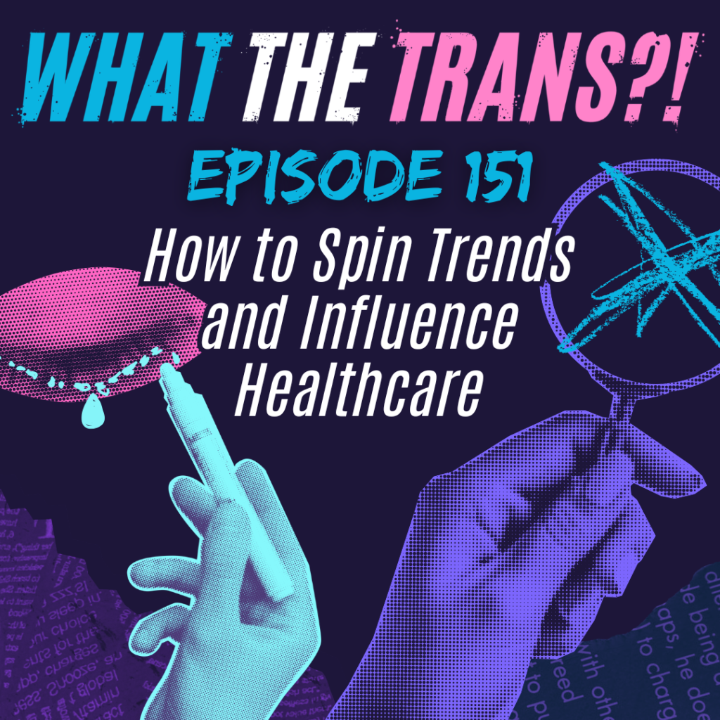 PODCAST – How to Spin Trends & Influence Healthcare